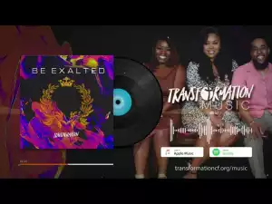 Transformation Music – Be Exalted