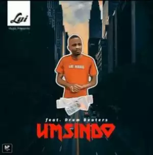 Lui – Umsindo( feat.Drum Beaters)