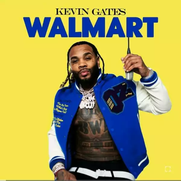 Kevin Gates – Walmart