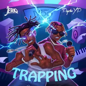 Jeriq ft. PsychoYP – Trapping
