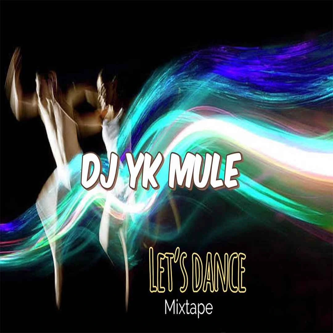 Dj Yk Mule – Let’s Dance Mixtape
