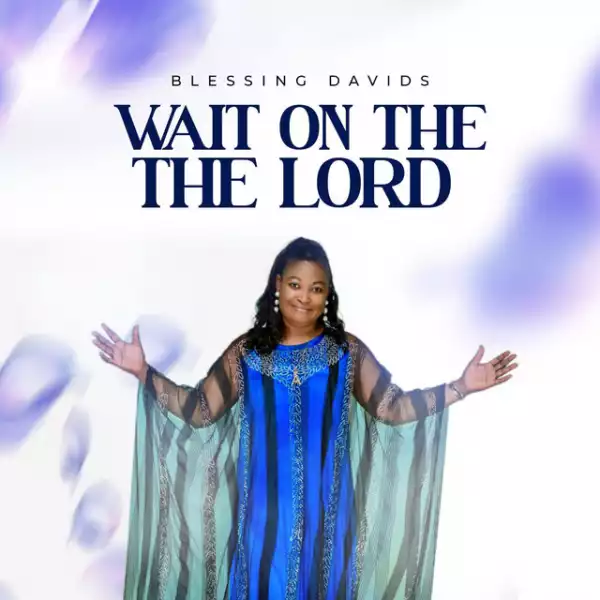 Blessing Davids - Wait On The Lord