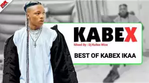 DJ Kullex Wise – Best Of Kabex Ikaa Mixtape