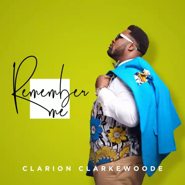 Clarion Clarkewoode – Remember Me