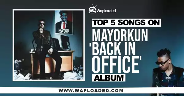 Top 5 Songs On Mayorkun