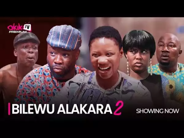 Bilewu Alakara Part 2 (2023 Yoruba Movie)