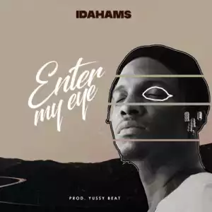 Idahams – Enter My Eye (Prod. by Yussy Beat)
