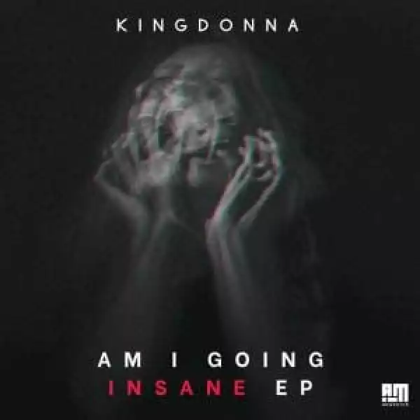 KingDonna – Am I Going Insane EP