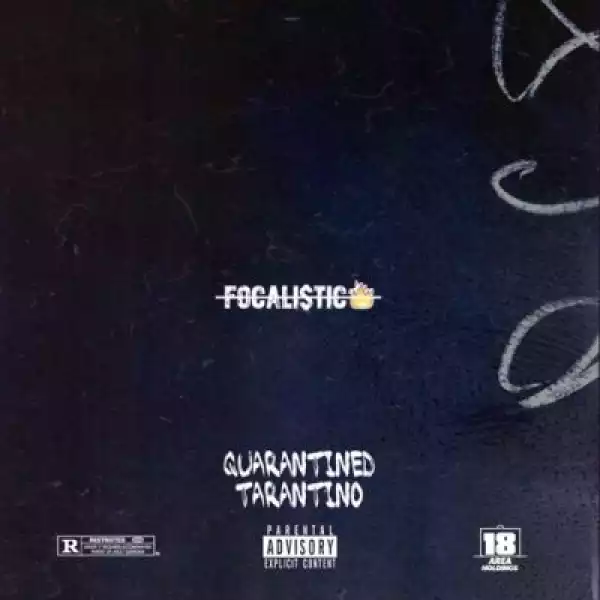 Focalistic – Quarantined Tarantino (EP)