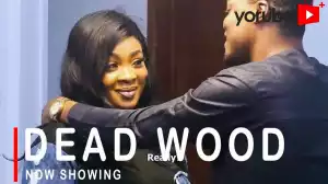 Dead Wood (2021 Yoruba Movie)