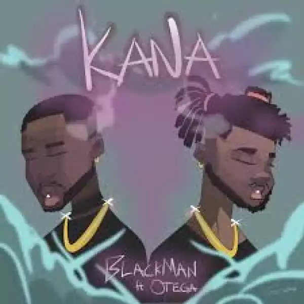 Blackman Vibe ft Otega – Kana