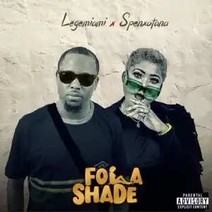 Lege Miami – Folashade ft. Spenxotana