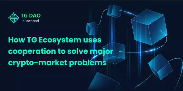 How TG Ecosystem Uses Cooperation to Solve Major Crypto-Market Problems