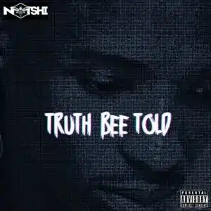 Notshi – Truth Bee Told (EP)