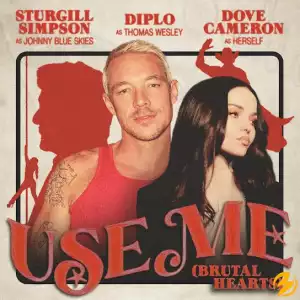 Diplo – Use Me (Brutal Hearts) Ft. Sturgill Simpson, Dove Cameron & Johnny Blue Skies