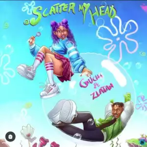 Guchi – Scatter My Head ft. Zlatan