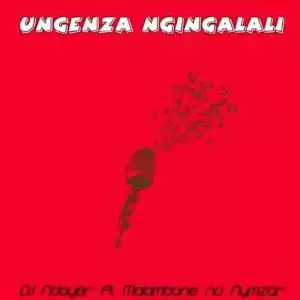 DJ Ndayer – Ungenza Ngingalali Ft. Malambane no Nymzar