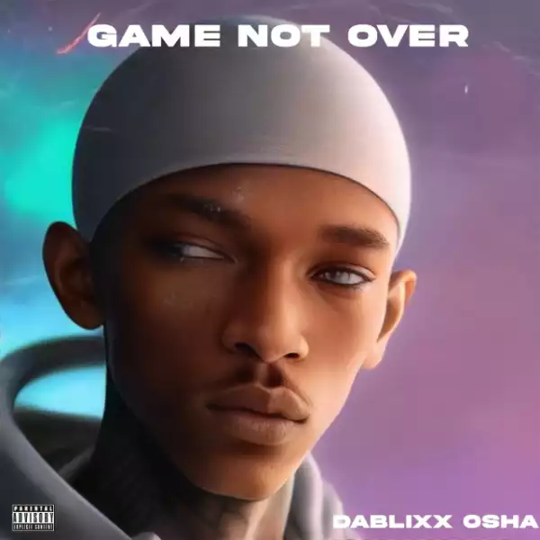 DaBlixx Osha - Game Not Over (EP)