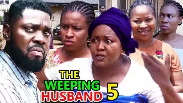 THE WEEPING HUSBAND SEASON 6  (2020 Nollywood Movie)