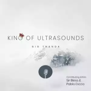 Big Thanda & Pablo Escco – Ultrasounds in Escco