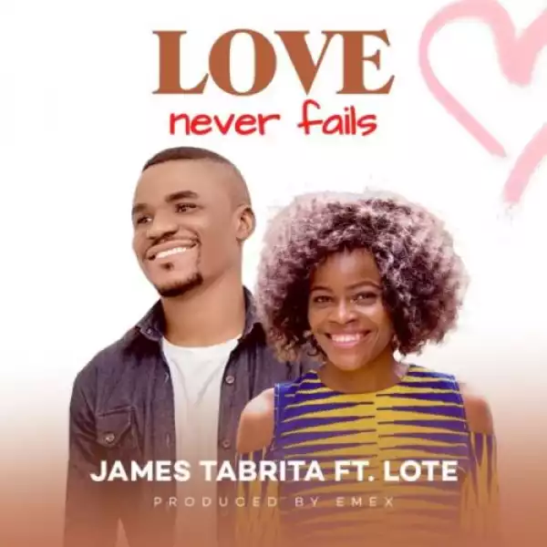 James Tabrita ft. Lote – Love Never Fails
