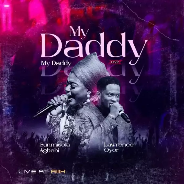 Sunmisola Agbebi & Lawrence Oyor – My Daddy My Daddy