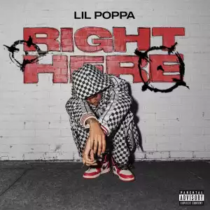 Lil Poppa – Right Here