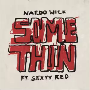 Nardo Wick Ft. Sexyy Red – Somethin