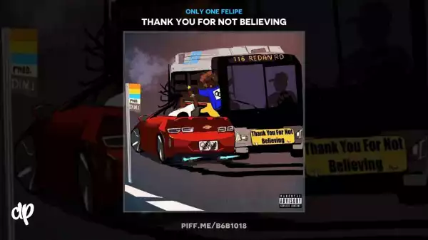 Only One Felipe - Thank You For Not Believing Ft. Warhol.SS