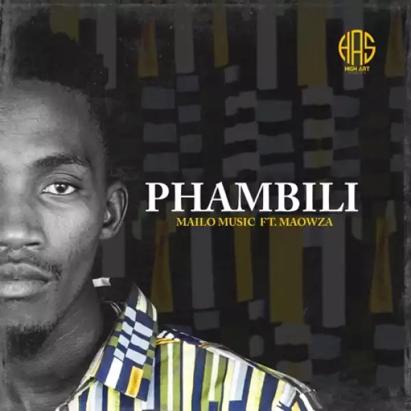 Mailo Music – Phambili ft. Ma Owza