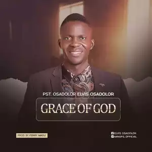 Pst Osadolor Elvis Osadolor – Grace of God