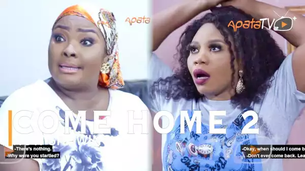 Come Home Part 2 (2022 Yoruba Movie)