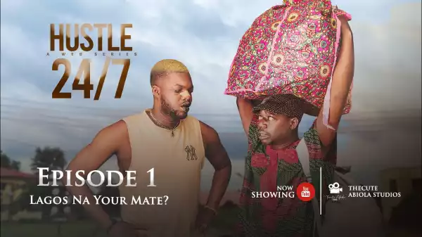 TheCute Abiola - Hustle 24/7 Episode 1 (Comedy Video)