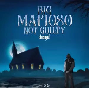 Chicogod - Big Mafioso Not Guilty (EP)