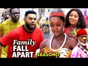 Family Fall Apart Season 7 (Nollywood Movie)