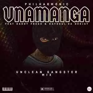 Philharmonic – Unamanga ft. Daddy fresh & Kaysoul