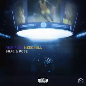 Rick Ross Ft. Meek Mill – Shaq & Kobe