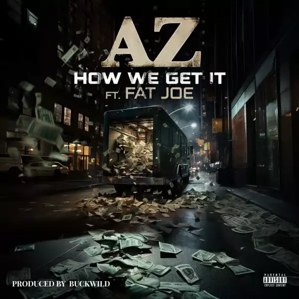 AZ Ft. Fat Joe – How We Get It