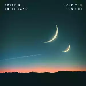 Gryffin & Chris Lane – Hold You Tonight