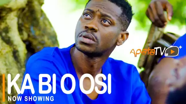 Ka Bi O Osi (2021 Yoruba Movie)
