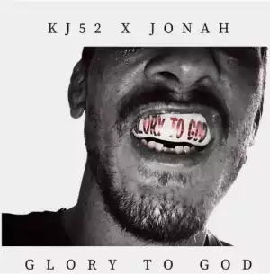 KJ-52 – Glory To God ft. Jonah