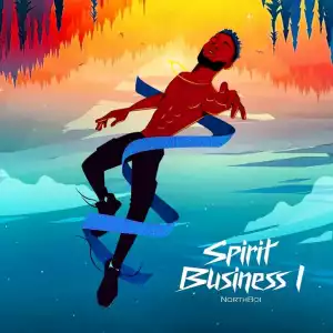 Northboi – Spirit Business I (Album)