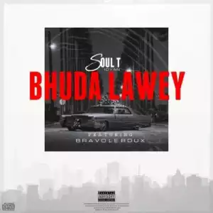 Soul-T – Bhudda Lawey ft Bravo Le Roux