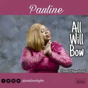 Pauline – All Will Bow