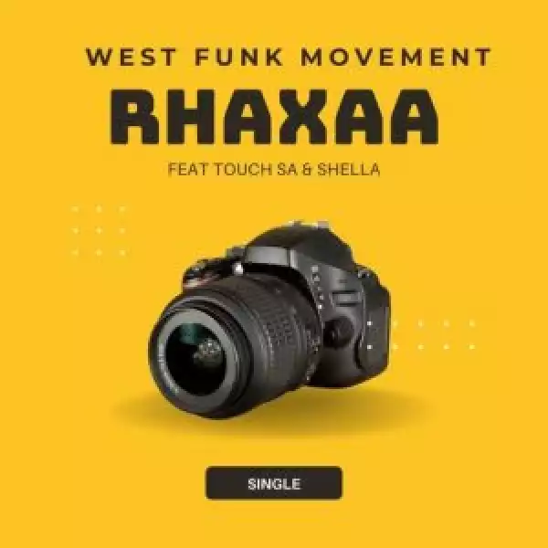 West Funk Movement – Rhaxa ft. Dj Touch SA & Shella