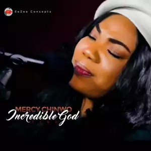 Mercy Chinwo – Incredible God (Live)