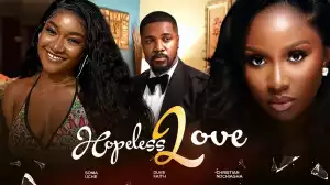 Hopeless Love (2024 Nollywood Movie)