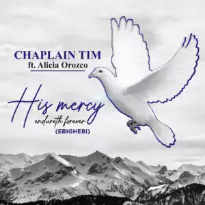 Chaplain Tim – His Mercy Endureth Forever ft. Alicia Orozco