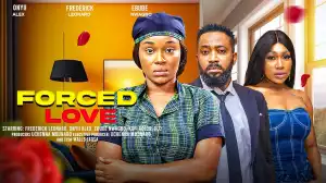 Forced Love (2024 Nollywood Movie)