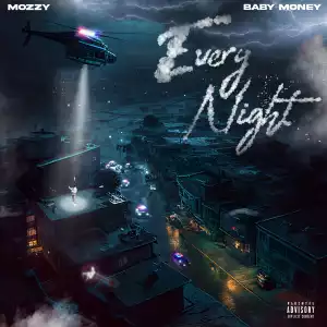 Mozzy Ft. Baby Money – Every Night